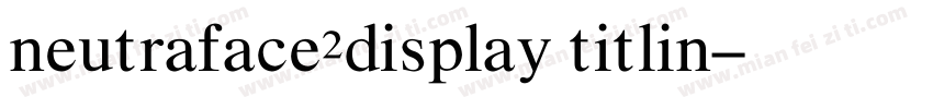 neutraface2display titlin字体转换